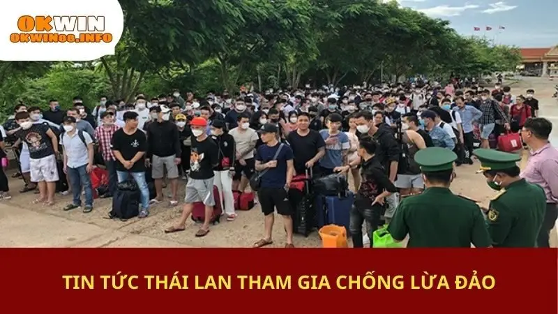 Tin tức Thái Lan tham gia chống lừa đảo